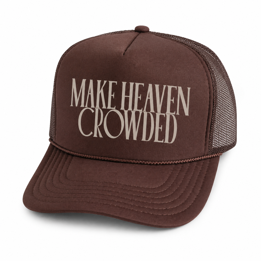 Make Heaven Crowded Trucker Hat | Christian Faith Cap